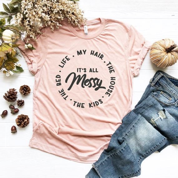 Women's IT'S ALL MESSY Mom Wife Tee T-Shirt Funny Humor Graphic Tee Plus Size Available in 3X 3XL 4X 4XL