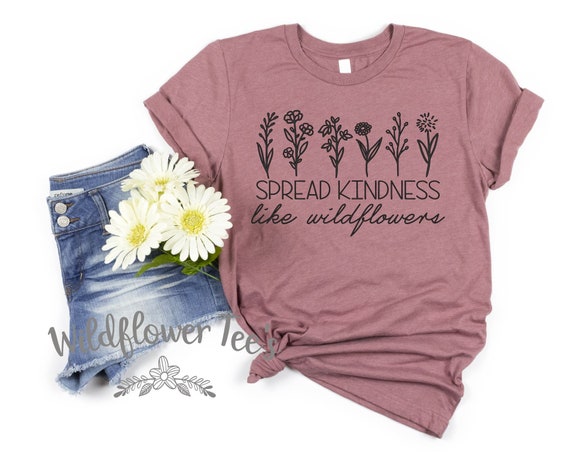 Women's SPREAD KINDNESS Like WILDFLOWERS Tee T-Shirt Be Kind Spring tee t-shirt Motivational Affirmation Graphic Tee Plus Size 3X 3XL 4X 4XL