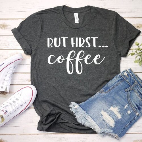 Women's BUT FIRST COFFEE Tee T-shirt Graphic Tee Plus Size - Etsy