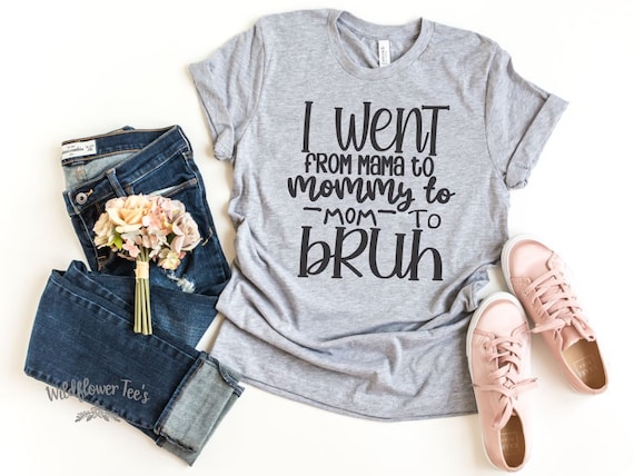 Women's Cute I went from MAMA to MOMMY to Mom to BRUH Funny Mom Life Mother's Day Mom Life Tee T-Shirt Graphic Tee Plus Size 3X 4X 5X Avail