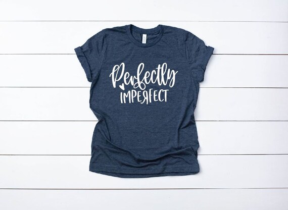 Women's PERFECTLY IMPERFECT Inspirational Tee T-Shirt Graphic Tee Plus Size Avail 3X 3XL 4X 4XL 5X 5XL
