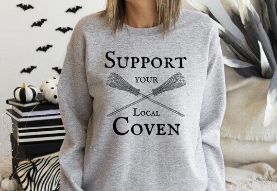 Women's SUPPORT Your LOCAL COVEN Cozy Comfy Witch Witches Spells Fall Halloween Sweatshirt Fleece Winter plus sizes avail up to 4XL 5XL