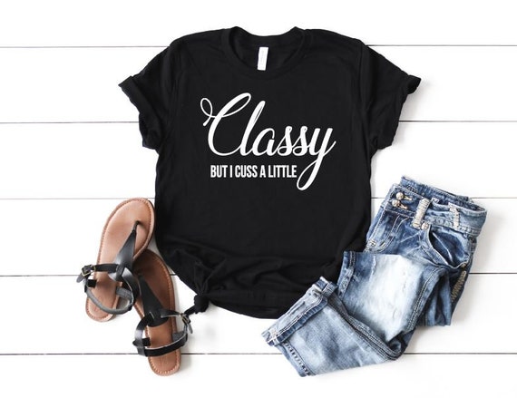Women's CLASSY BUT I CUSS A Little Tee T-Shirt Funny Humor Graphic Tee Plus Size Avail 3X 3XL 4X 4XL 5X 5XL