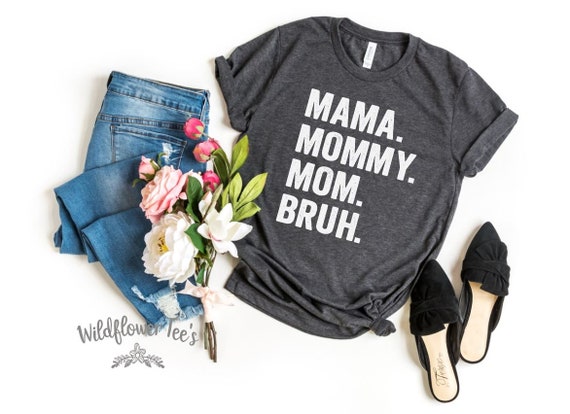 Women's Cute I went from MAMA to MOMMY to Mom to BRUH Funny Mom Life Mother's Day Tee T-Shirt Graphic Tee Plus Size 3X 4X 5X Avail