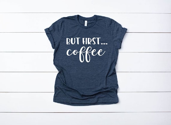 Women's BUT FIRST COFFEE Tee T-Shirt Graphic Tee Plus Size Tee t-shirts avail S-4XL 3X 3XL 4X 4XL