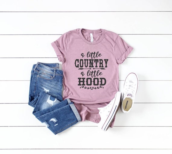 Women's A Little COUNTRY A Little HOOD Tee T-Shirt Funny Humor Country Festival Rodeo Farm Graphic Tee Plus Size Avail 3X 3XL 4X 4XL