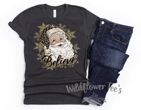 Women's BELIEVE in Santa Limited Time Cute Chic Winter Holiday Christmas Tee T-Shirt Graphic Tee Plus Sizes avail 3XL 4XL 5XL