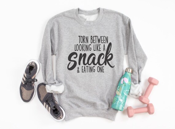Women's Torn Between Looking Like A SNACK & Eating One WORKOUT GYM Sweatshirt Cozy Comfy Sweatshirt Fleece Winter Plus Sizes Avail up to 3XL