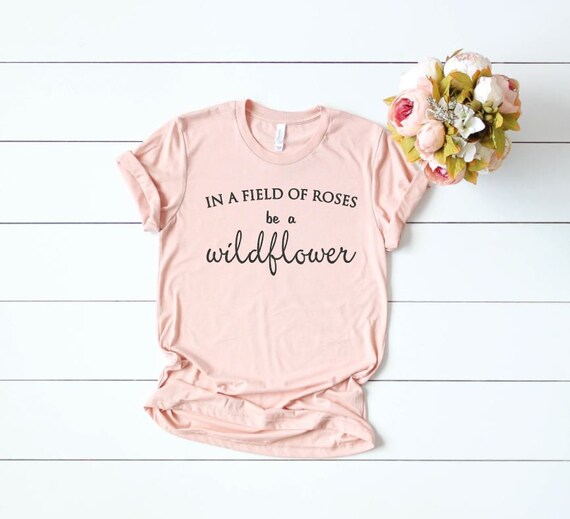 Women's In A Field Of Roses BE A WILDFLOWER Inspirational Tee T-Shirt Graphic Tee Plus Size 3X 3XL 4X 4XL