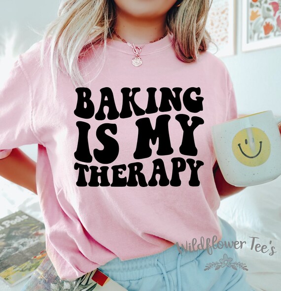 Women's BAKING Is MY THERAPY Cookier Cooky Lady Cupcake Maker Cake Baker Trendy Chic Cute Comfort Colors Graphic Tee Plus Sizes avail to 4XL