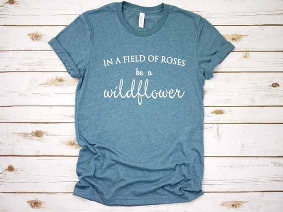 Women's In A Field Of Roses BE A WILDFLOWER Inspirational Tee T-Shirt Graphic Tee Plus Size