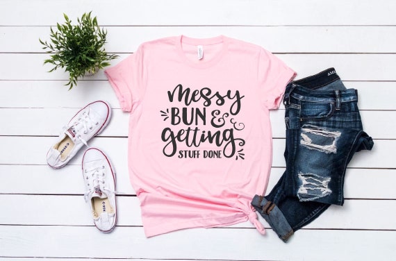 Women's MESSY BUN and Getting Stuff Done Tee T-Shirt Funny Humor Mom Graphic Tee Plus Size 3X 3XL 4X 4XL