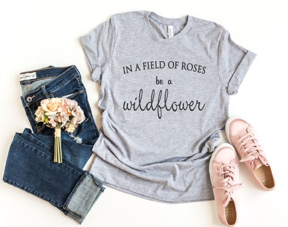 Women's In A Field Of Roses BE A WILDFLOWER Inspirational Tee T-Shirt Graphic Tee Plus Size AVAIL 3X 3XL 4X 4XL 5X 5XL