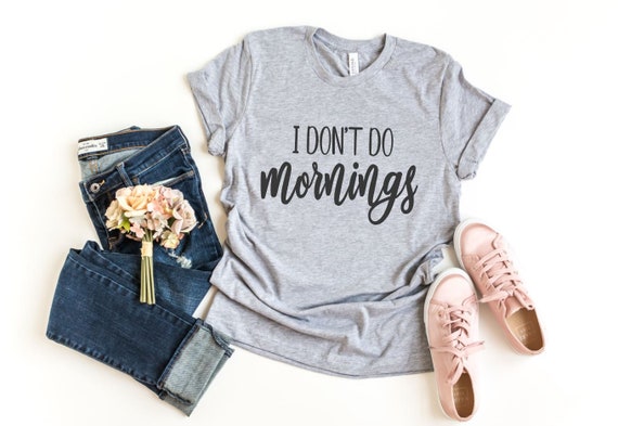 Women's I DON'T DO MORNINGS Tee T-Shirt Funny Humor Graphic Tee Plus Size