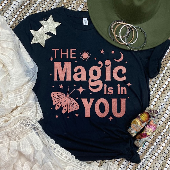 Women's THE MAGIC Is In YOU Inspirational Manifestation Crystals Hippie Graphic Tee T-Shirt Plus Sizes Avail 3XL 4XL 5XL