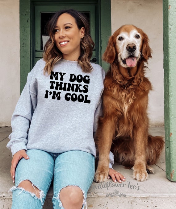 Women's My DOG THINKS I'M COOL Funny Cute Cozy Comfy Dog Mom Hoodie Sweatshirt Plus Sizes Avail to 4XL 5XL