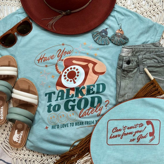 Have You Talked to God Lately T Shirt Have You Talked to God Lately T Shirt