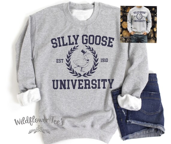 Men's or Women's Unisex SILLY GOOSE UNIVERSITY Funny Cute Cozy Comfy Sweatshirt Funny Gift for Guys Plus Sizes Avail to 4XL 5XL