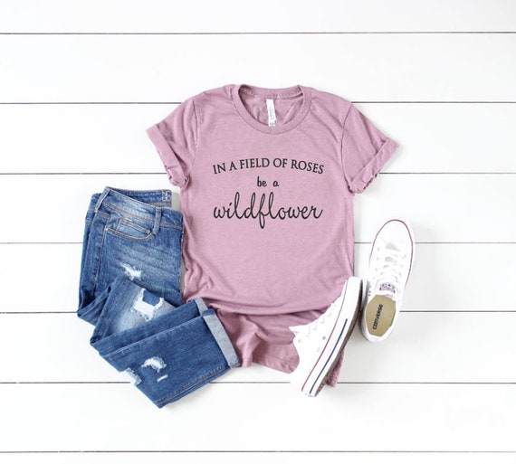 Women's In A Field Of Roses BE A WILDFLOWER Inspirational Tee T-Shirt Graphic Tee Plus Size AVAIL 3X 3XL 4X 4XL