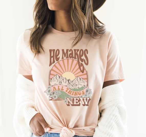 Women's He Makes ALL THINGS NEW Faith Christian Worship Prayer Spring Graphic Tee Plus Size Avail in 3X 3XL 4X 4XL