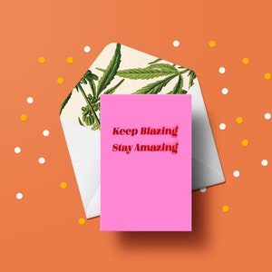 Cartão de felicitações Keep Blazing, Stay Amazing - Dia dos Namorados, Planta em vaso, Erva daninha, Folhas de cannabis, Cartões para adultos