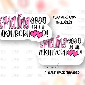 May include: Two versions of a white sticker with pink hearts and black text that reads "Smelling good in the neighborhood!" The sticker is designed for use on a car or other surface.