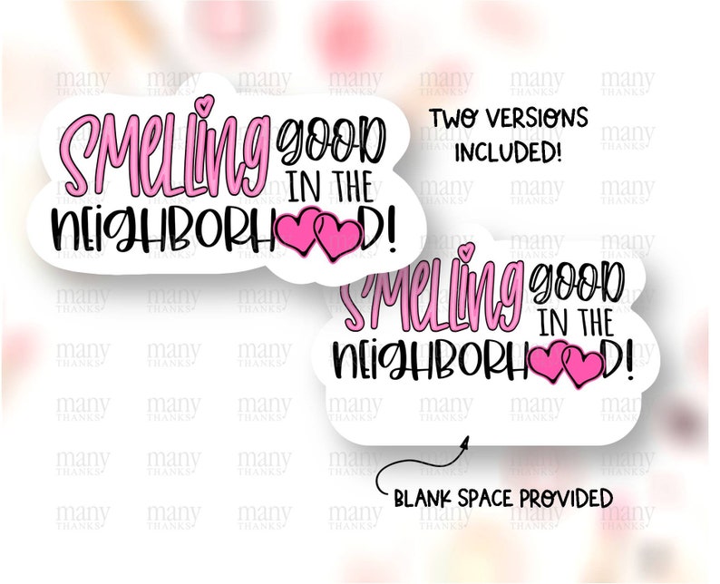 May include: Two versions of a white sticker with pink hearts and black text that reads "Smelling good in the neighborhood!" The sticker is designed for use on a car or other surface.