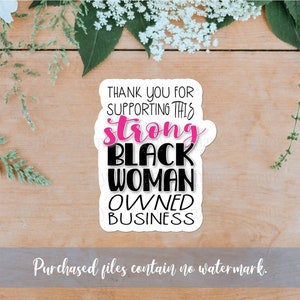 May include: A white sticker with black text that reads "Thank you for supporting this strong Black woman owned business". The word "strong" is in pink.