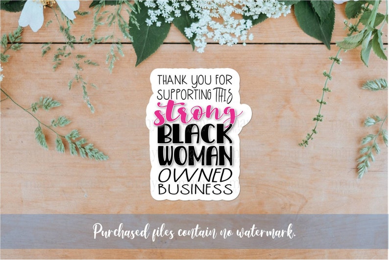 May include: A white sticker with black text that reads "Thank you for supporting this strong Black woman owned business". The word "strong" is in pink.