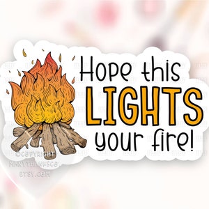 Espero que esto encienda su pegatina de fuego PNG, Camping Pun Small Business Happy Mail Labels, Campfire Kindling Package Seals, Cricut Print Cut SVG