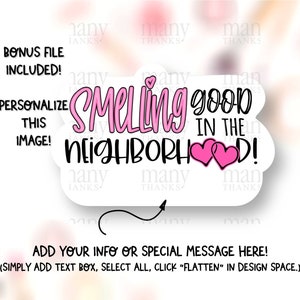 May include: A pink and black sticker with the text "Smelling good in the neighborhood!" with two pink hearts. The sticker is designed for personalization with a text box.