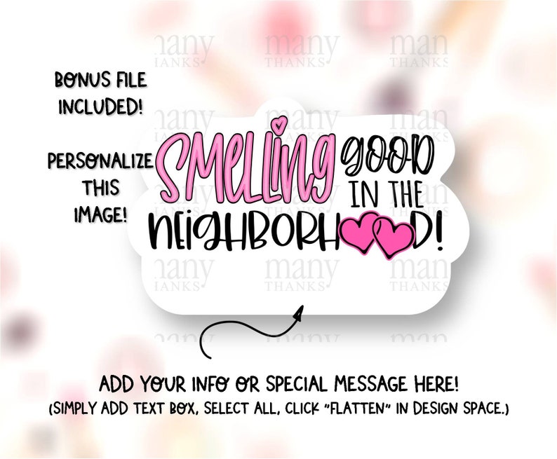 May include: A pink and black sticker with the text "Smelling good in the neighborhood!" with two pink hearts. The sticker is designed for personalization with a text box.