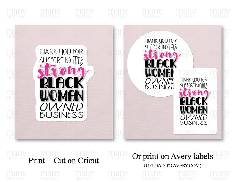 May include: Two printable sticker designs with the text "Thank you for supporting this strong Black Woman Owned Business". The first design is a circle and the second is a rectangle.