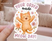 Your Order Made My Day Business Sticker PNG, Cute Cat Meow Pun Package Label, Funny Cartoon Shop Marketing Decal, Cricut Print Cut Download