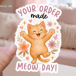 Your Order Made My Day Business Sticker PNG, Cute Cat Meow Pun Package Label, Funny Cartoon Shop Marketing Decal, Cricut Print Cut Download