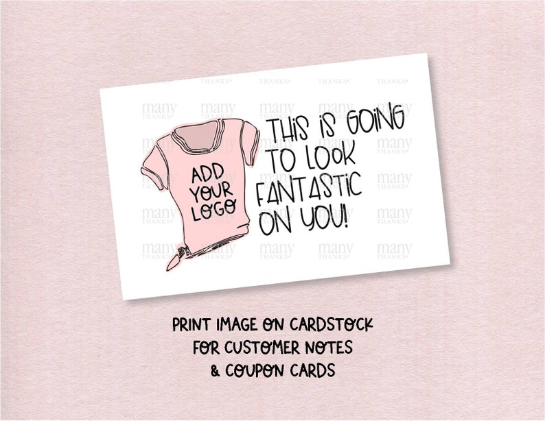 K&ouml;nnte beinhalten: Ein pinkfarbenes T-Shirt mit dem aufgedruckten Text "Add Your Logo". Der Text "This is going to look fantastic on you!" ist in schwarzer Kursivschrift geschrieben. Der Text "Print image on cardstock for customer notes & coupon cards" ist in schwarz am unteren Rand des Bildes gedruckt.