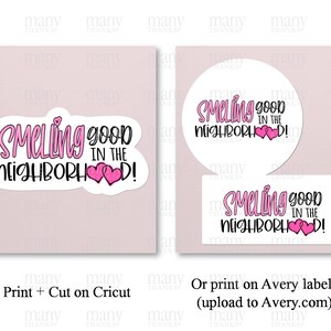 May include: Two printable sticker designs with pink hearts and the text "Smelling good in the neighborhood!"  The first design is a circle and the second is a rectangle.