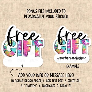 May include: A digital download of a "Free Gift" sticker design with a tie-dye pattern in pink, blue, and green. The design includes instructions for customizing the sticker in Cricut Design Space.