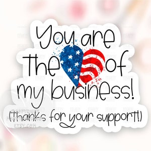 Op de afbeelding: Een witte sticker met de tekst "You are the heart of my business! (Thanks for your support!)" in zwart. Een rood, wit en blauw hart met een splatter-effect bevindt zich achter de tekst.