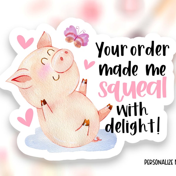 Your Order Made Me Squeal With Delight Sticker Download PNG, Pig Pun Small Business Labels, Thank You Shop Package Tags, Print Cut Template