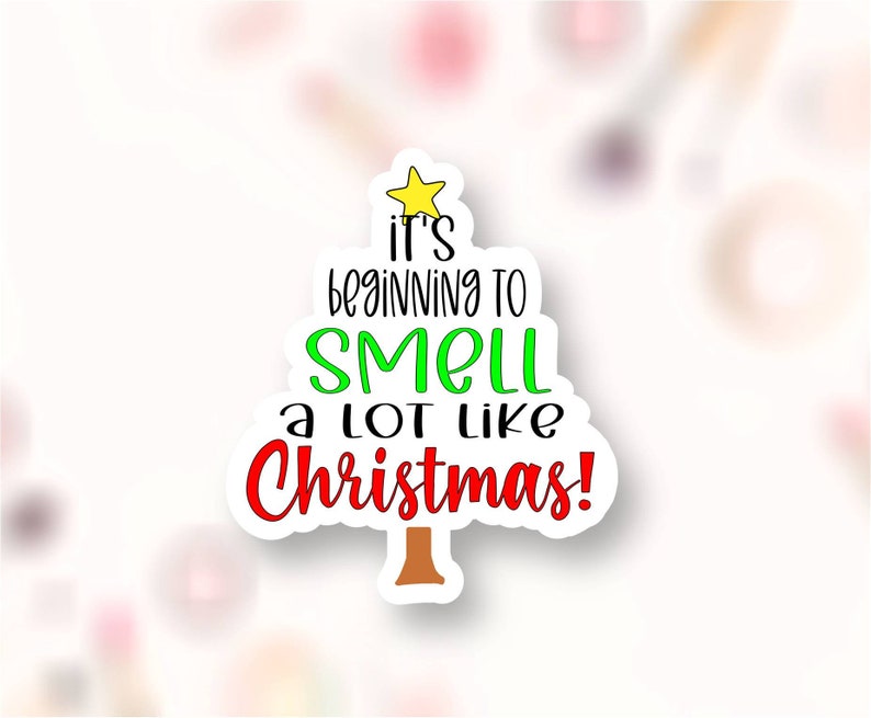Beginning to Smell a Lot Like Christmas Sticker PNG Cute Shop Etsy