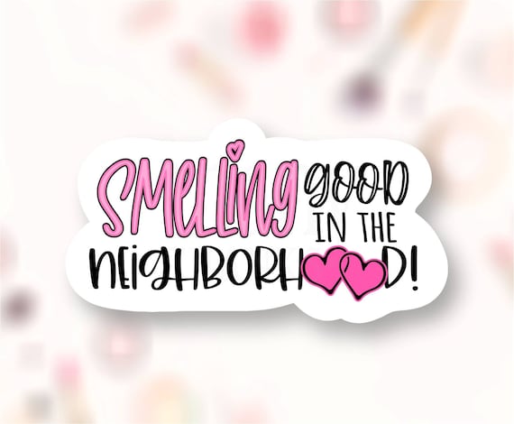 Smelling Good in the Neighborhood Sticker PNG, Scented Wax Melt Business Labels, Cute Package Seals, Happy Mail, Cricut Silhouette Avery SVG