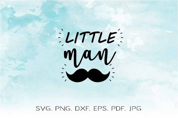 Little Man Svg Mustache Svg Baby Boy Svg Kids Shirt Design Svg Etsy