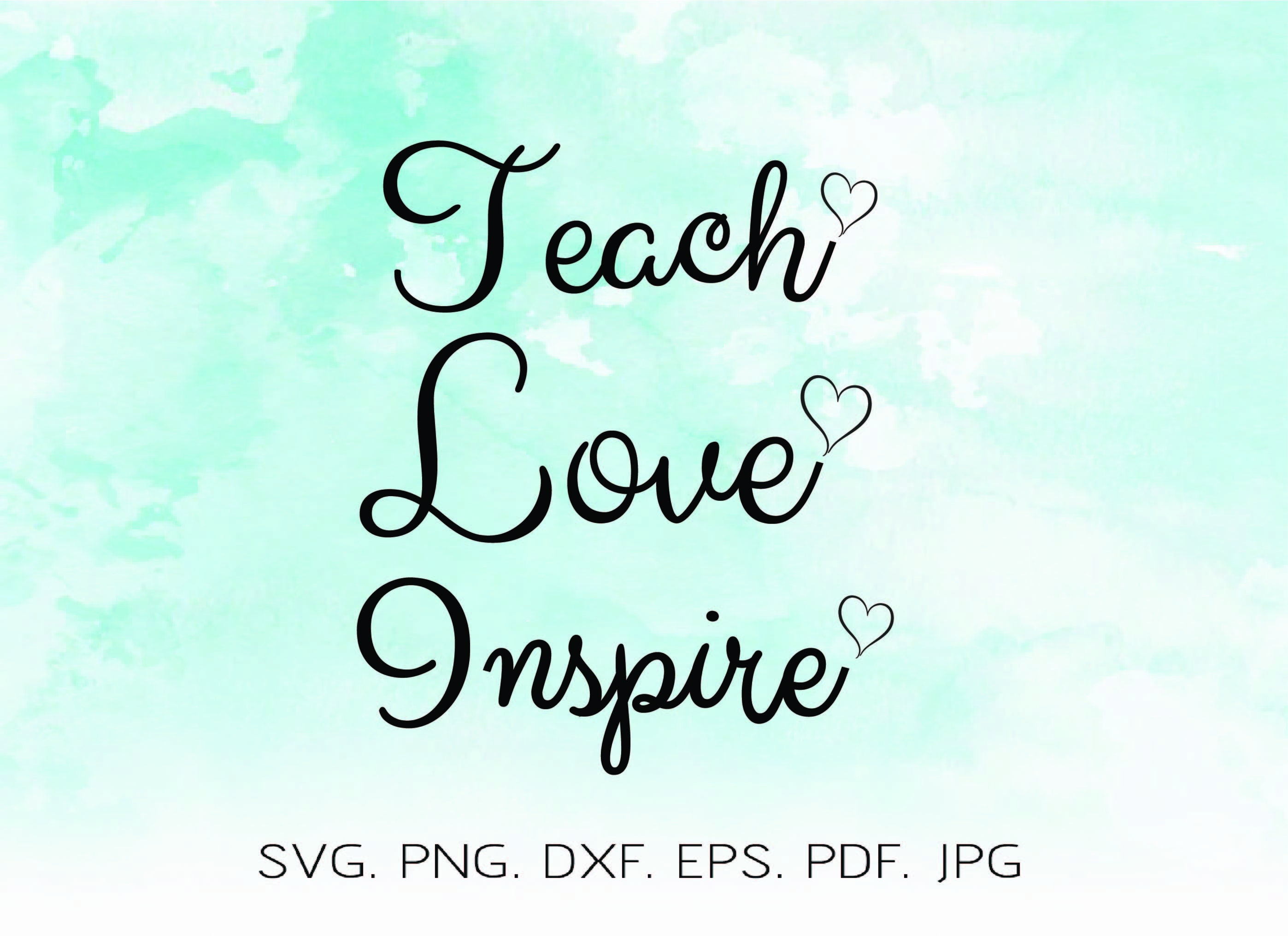 Download Teach Love Inspire Svg Teacher Svg Dxf And Png Teacher Etsy
