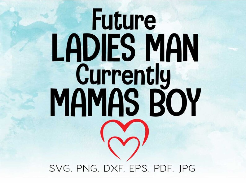 Download Future Ladies Man Current Mamas Boy svg dxf eps png Files for | Etsy