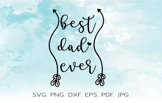 Best Dad Ever Svg Fathers Day Svg My Dad Svg Daddy Svg Etsy