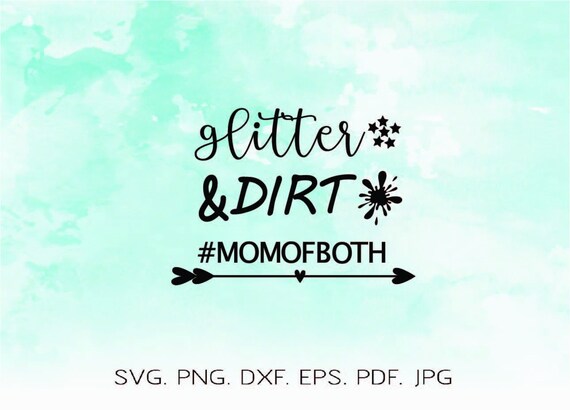 Glitter And Dirt Mom Of Both Svg Momofboth Momlife Svg Etsy