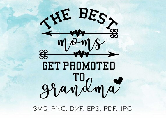 Download The Best Moms Get Promoted To Grandma Quote Svg Baby Onesie Etsy