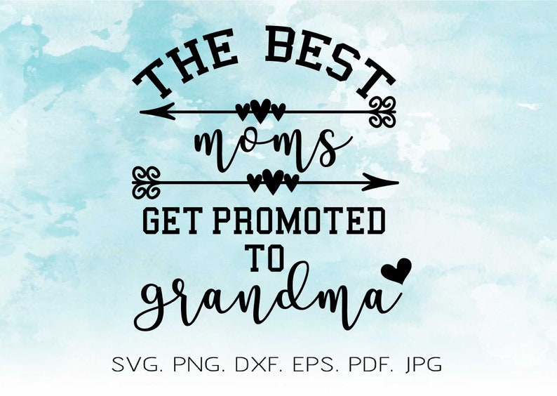 Download The Best Moms Get Promoted To Grandma Quote Svg Baby Onesie Design Svg Best Mom Svg Best Grandma Svg Mother Quotes Svg Family Svg For Cricut Clip Art Art Collectibles