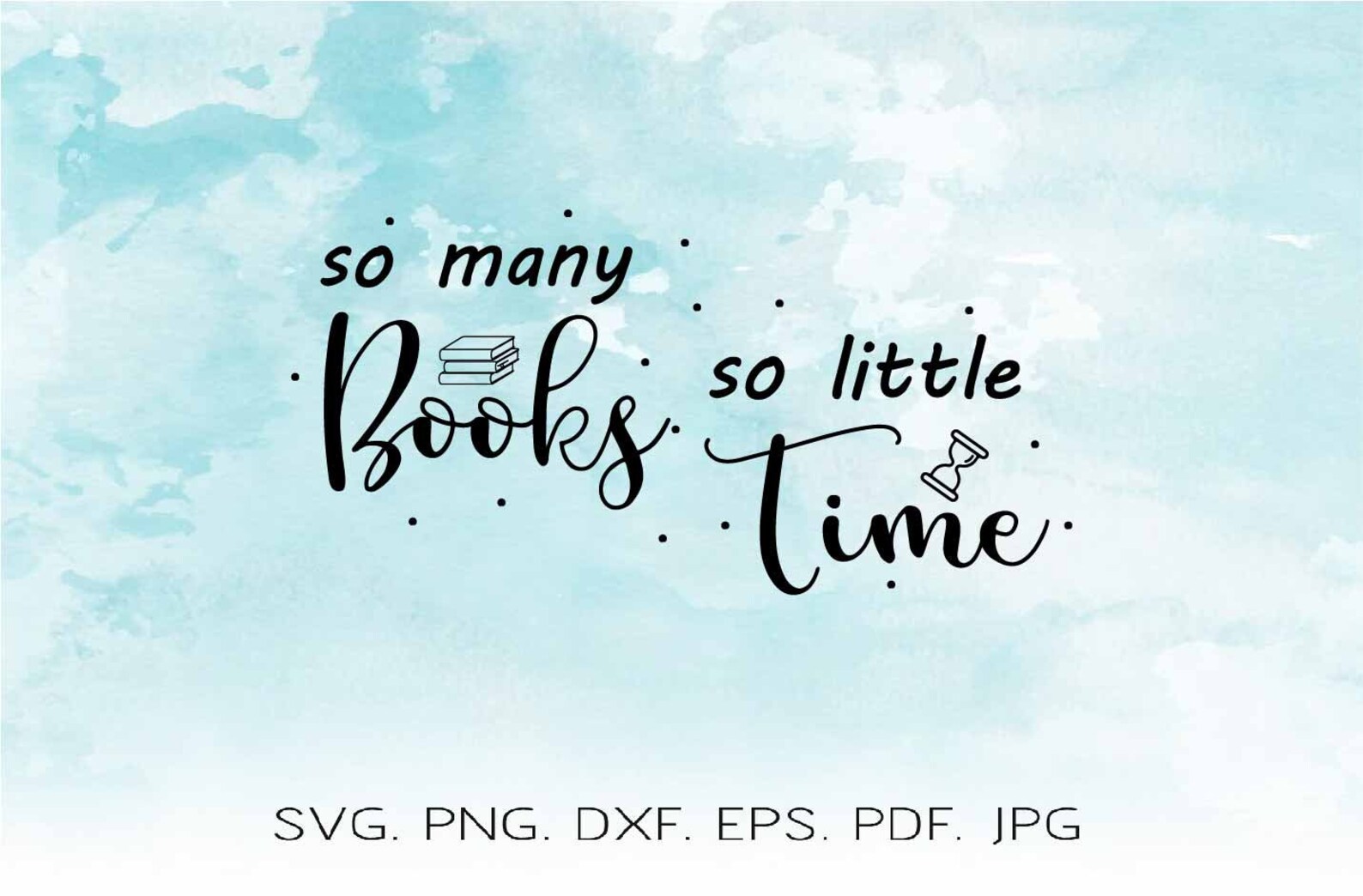 So Many Books so Little Time Svg Quotes and Sayings Svg Sand Etsy